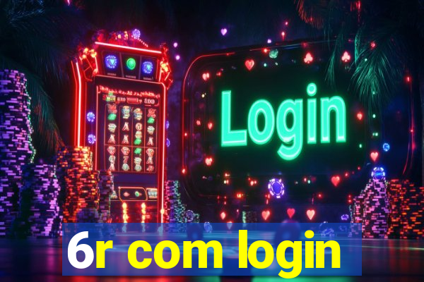 6r com login